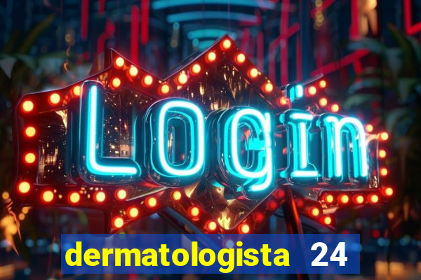 dermatologista 24 horas sp